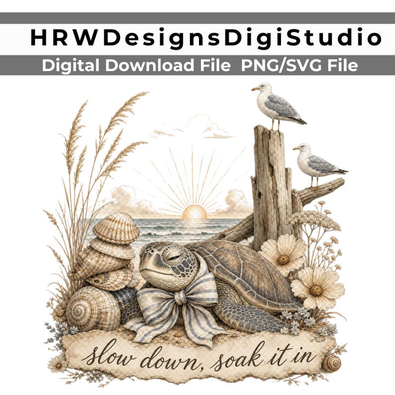 May include: A digital illustration featuring a sea turtle wearing a blue and white striped bow, a stack of seashells, two seagulls perched on driftwood, beach grass, and flowers. The text reads, "slow down, soak it in" above a sunset ocean scene.