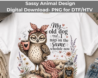 My Old Dog And I Nap PNG, Sassy Owl Sleepy Senior Dog Sublimation Download