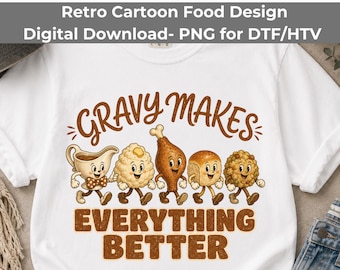 Gravy Makes Everything Better PNG, Funny Thanksgiving Food Design, Retro Turkey Dinner Sublimation, Friendsgiving Shirt Graphic
