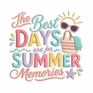 May include: Embroidered design with the text "The Best DAYS are for SUMMER Memories" in pastel colors. Includes a sun, sunglasses, beach bag, and starfish. A summer-themed design.