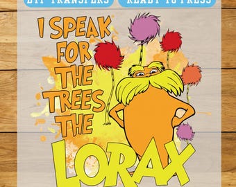 Lorax 'I Speak for the Trees' DTF Transfer, Ready to Press