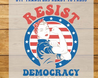 Resist Democracy Has No Kings DTF Transfer – Rosie the Riveter Inspired, Feminist Political Heat Transfer