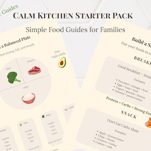 May include: Two printable guides titled "CALM KITCHEN STARTER PACK" with "Simple Food Guides for Families." One guide shows a balanced plate with food groups. The other guide focuses on building a strong start with breakfast and snack examples.