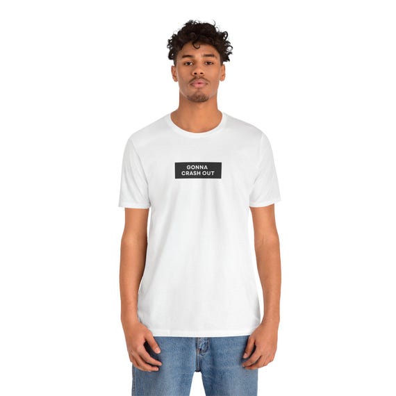 Gonna Crash Out Tee - Unisex Cotton T-Shirt