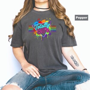 Comfort Colors® T-Shirt, Totally 80's Shirt, Retro 80's Shirt, Colorful Neon 80's Tee, 80's Party Shirt, Vintage 1980's Tee, 80's Gitf image 2