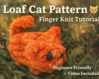 Finger Knit Loaf Cat Plush Pattern | Chunky Knit Tutorial (PDF + Video)