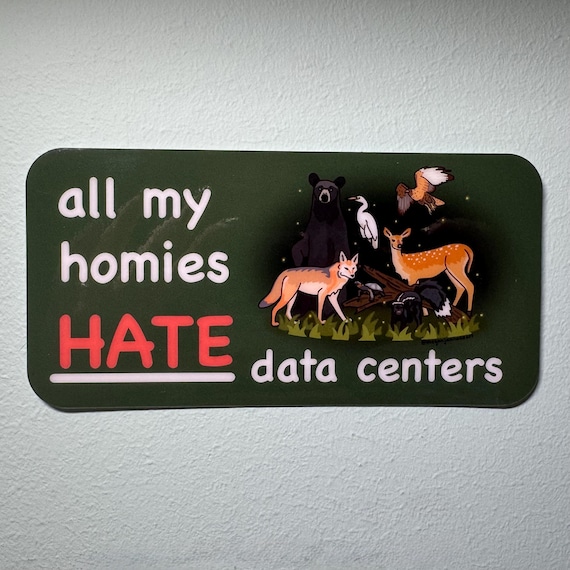 Environmental Conservation Animal Bumper Sticker “all my homies HATE data centers”