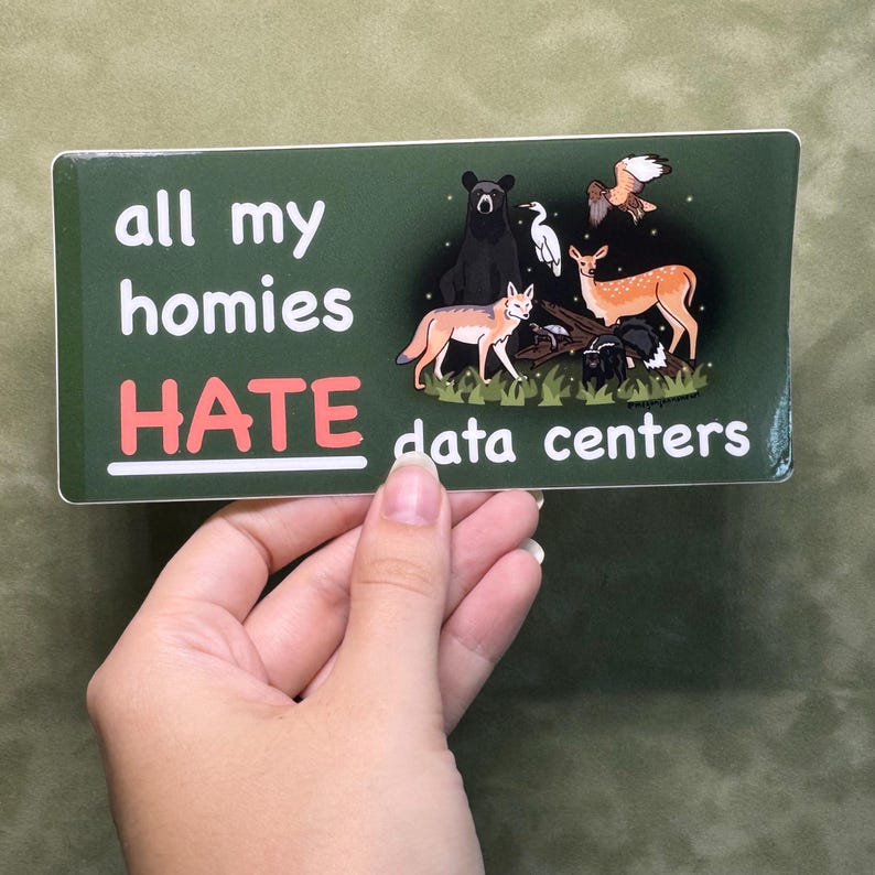 Environmental Conservation Animal Bumper Sticker “all my homies HATE data centers” image 3