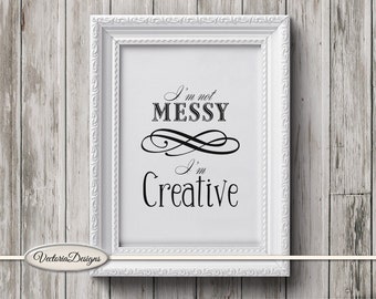 I'm not Messy I'm Creative Quote Print Creativity Printable wall art DIY digital print instant download digital collage sheet - 001590