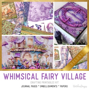 Whimsical Fairy Village Junk Journal Kit DELUXE, Fairy Houses Crafting Printables Kit Embellishments Printable Paper Craft Tutorial - 003303