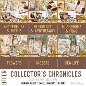 May include: A collection of six crafting printable kits titled Collector Chronicles, featuring themes of butterflies, moths, herbology, apothecary, mushrooms, fungi, flowers, insects, and sea life, including journal pages, embellishments, and papers.