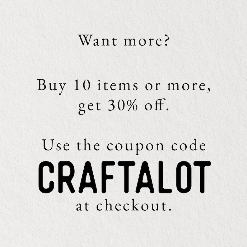 Może przedstawiać: Biała grafika z czarnym tekstem o treści: Want more? Buy 10 items or more, get 30% off. Use the coupon code CRAFTALOT at checkout. Tekst jest przedstawiony czystą czcionką bezszeryfową na teksturowanym, złamanej bieli tle powierzchni.
