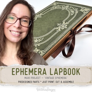 May include: A green rectangular lapbook featuring ornate gold filigree patterns and a brown satin ribbon closure. The text on the image reads: EPHEMERA LAPBOOK, MAXI PROJECT - VINTAGE EPHEMERA, PREDESIGNED PARTS - JUST PRINT, CUT & ASSEMBLE.