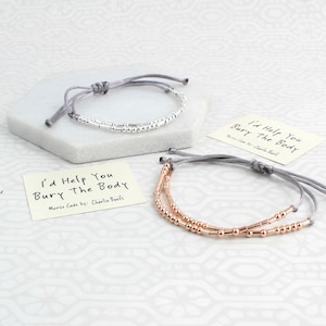 Morse Code &#39;I&#39;d Help You Bury The Body&#39; Friendship Bracelet