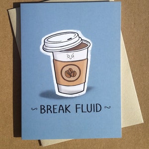 Break Fluid - Divertente biglietto di auguri di compleanno a base di caffè A6