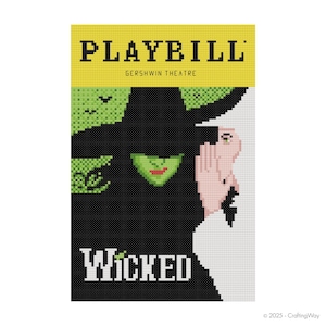 May include: A cross-stitch pattern of a "Playbill" for the musical "Wicked" at the Gershwin Theatre. The design features the Wicked Witch of the West in green and black, with the show's title prominently displayed. The background is white and yellow.