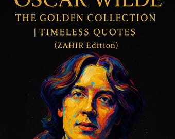 Oscar Wilde Quotes – The Golden Collection | Elegant Printable Book of Wisdom & Irony (ZAHIR Edition)