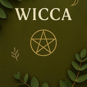 May include: A dark green background with the word "WICCA" in a cream-coloured serif font. A gold pentagram and crescent moon are featured, along with green leafy branches and a small sprig.