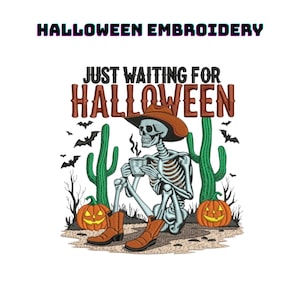 May include: An embroidery design featuring a skeleton wearing a brown cowboy hat and boots, holding a steaming mug. The text reads "JUST WAITING FOR HALLOWEEN" and "HALLOWEEN EMBROIDERY". Includes green cacti, orange jack-o'-lanterns, and black bats.
