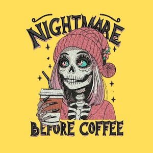 May include: Embroidered design on a yellow background featuring a skeleton with pink hair and a pink beanie holding a coffee cup. The text reads "NIGHTMARE BEFORE COFFEE".