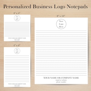 May include: White notepads with black lined pages in three sizes: 4" x 4", 4" x 6", and 8" x 10". Each notepad features a space for a logo and a section for a company name, email, website, and phone number. The text "Personalized Business Logo Notepads" is at the top.