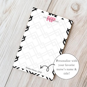 May include: White notepad with a geometric pattern and black border. The text "nurse practitioner" is in pink. The notepad includes the name "Jessica Stone, DNP" and a circular text bubble that says "Personalize with your favorite nurse's name & title!"