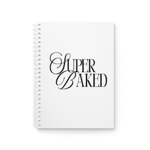 Super Baked Spiral Notebook | Script Typography, Funny Food Phrase