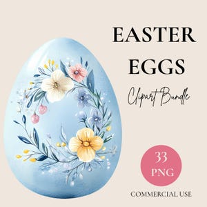 May include: A light blue Easter egg illustration with a floral wreath of white, pink, and yellow flowers. The text "EASTER EGGS Clipart Bundle" is displayed in black, along with a pink circle indicating 33 PNG files.