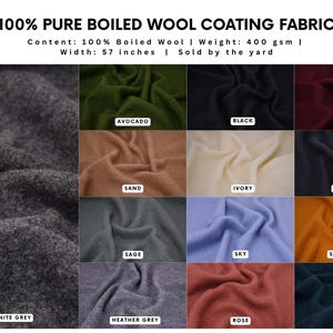 May include: A collection of 100% pure boiled wool coating fabric swatches in various colors including granite grey, avocado, black, sangria, sand, ivory, charcoal, sage, sky, sunflower, heather grey, rose, and teal, with 400 gsm weight and 57 inches width.