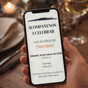 May include: A smartphone displays an invitation in Spanish. The text reads "Acompáñenos a Celebrar" (Join us to Celebrate) for a 40th birthday on March 16, 2026, at 6:00 p.m. The invitation also requests RSVP by March 10.