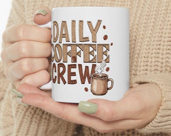 Daily Coffee Crew Ceramic Mug | 11oz 15oz