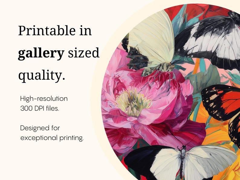May include: A vibrant digital art print featuring a cluster of butterflies and pink flowers. The artwork includes text that reads "Printable in gallery sized quality. High-resolution 300 DPI files. Designed for exceptional printing."