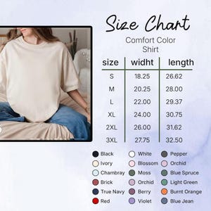 May include: A size chart for a Comfort Color shirt featuring a table with sizes S through 3XL and corresponding width and length measurements in inches. Below the table, a list of color options includes black, white, pepper, ivory, blossom, orchid, chambray, moss, blue spruce, brick, light green, true navy, berry, burnt orange, red, violet, and blue jean.