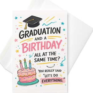 May include: A greeting card with a white envelope. The card features the words "Graduation and a Birthday, all at the same time?" with a graduation cap and a birthday cake illustration. The text "Let's do everything" is also included.