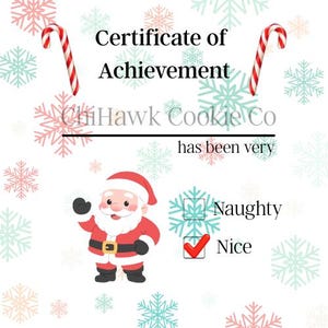May include: A Christmas-themed certificate with the text "Certificate of Achievement" and "ChiHawk Cookie Co." Santa Claus is featured, with a checkmark next to "Nice". Candy canes and snowflakes decorate the background.