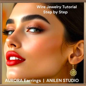 May include: A woman with red lipstick and green eyes wears a gold filigree earring. The image includes the text "Wire Jewelry Tutorial Step by Step" and "AURORA Earrings | ANILEN STUDIO".