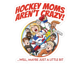 Hockey Moms Aren't Crazy Sticker - Funny Ice Hockey Parent Gift (Kiss-Cut Vinyl, Weatherproof)