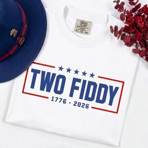 Two Fiddy 1776 - 2026 Shirt, 4th Of July Gift, USA 250 Years Tee, Funny Patriotic Graphic Tee, Independence Day, Comfort Color Two Fiddy Tee image 3