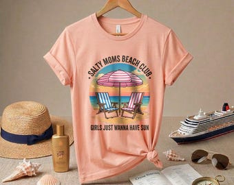 Salty Moms Beach Club Shirt, Girls Just Wanna Have Sun Shirt, Aesthetic Summer Vibes Tee, Funny Mom Gift, Girls Trip Shirt, Beach Lover Gift