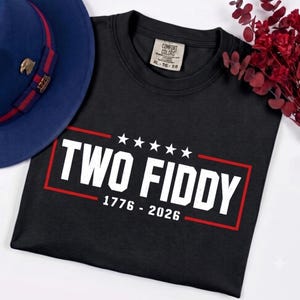 Two Fiddy 1776 - 2026 Shirt, 4th Of July Gift, USA 250 Years Tee, Funny Patriotic Graphic Tee, Independence Day, Comfort Color Two Fiddy Tee image 6