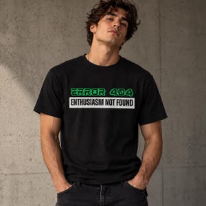 Fehler 404 – Begeisterung nicht gefunden – T-Shirt | Lustiges Technik-Shirt