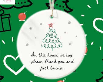 In This House We Say Please, Thank You, and F*** Trump Funny Anti-Trump Ornament 2025 Political Christmas Keepsake Liberal Xmas Gift Protest