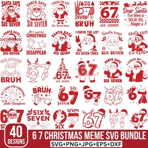 May include: A bundle of 40 Christmas-themed SVG designs in red and white. The designs include Santa Claus, the numbers 6 and 7, and phrases such as "Santa Says" and "Six Seven." The bundle includes SVG, PNG, JPG, EPS, and DXF file formats.