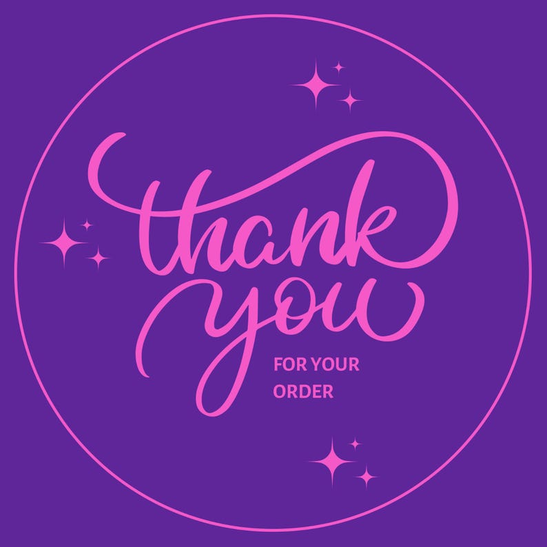 May include: A round sticker with a purple background and a pink circle border. The words "thank you" are written in a cursive font, with "for your order" below. Pink starbursts are scattered around the text.