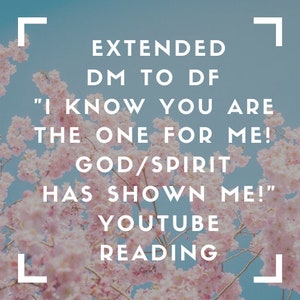 May include: A pink and white floral background with a white text overlay that reads "EXTENDED DM TO DF "I KNOW YOU ARE THE ONE FOR ME! GOD/SPIRIT HAS SHOWN ME!" YOUTUBE READING"
