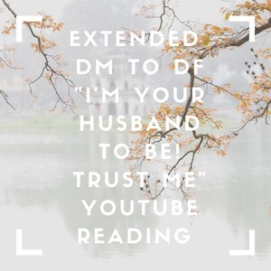 Puede incluir: Una superposición de texto blanco sobre una imagen borrosa de un lago y árboles en otoño. El texto dice "EXTENDED DM TO DF "I'M YOUR HUSBAND TO BE! TRUST ME" YOUTUBE READING"