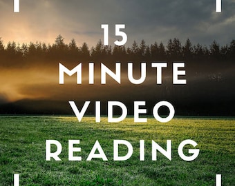 15 Minute Video-Recorded Love or Other Reading!