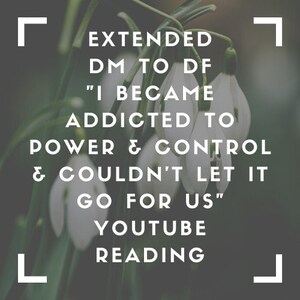 Puede incluir: Una cita de texto blanco sobre un fondo verde con flores blancas. La cita dice: "EXTENDED DM TO DF "I BECAME ADDICTED TO POWER & CONTROL & COULDN'T LET IT GO FOR US" YOUTUBE READING"