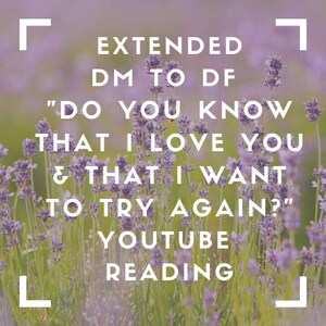 Puede incluir: Un fondo floral morado y verde con texto blanco que dice "EXTENDED DM TO DF "DO YOU KNOW THAT I LOVE YOU & THAT I WANT TO TRY AGAIN?" YOUTUBE READING"