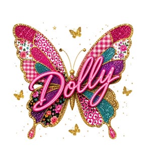 May include: A large butterfly graphic featuring a mix of pink, teal, purple, and gold glitter textures, floral patterns, leopard print, and red gingham. The word Dolly is written across the center in a bright neon pink script font.